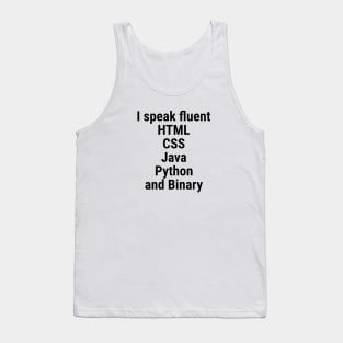 I speak fluent HTML, CSS, Java, Python, and Binary. Black Tank Top